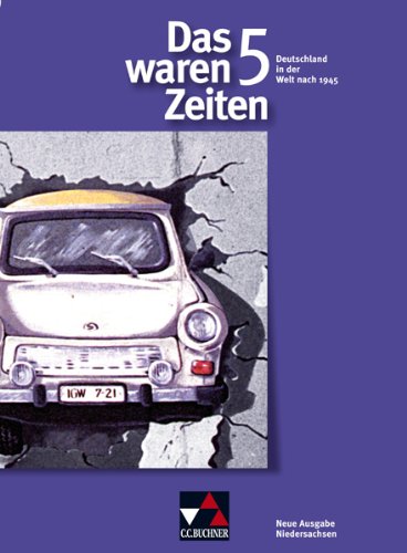 - Das waren Zeiten - Niedersachsen: Das waren Zeiten 5. 10. Jahrgangsstufe. Gymnasium Niedersachsen: Deutschland in der Welt nach 1945. Unterrichtswerk für Geschichte