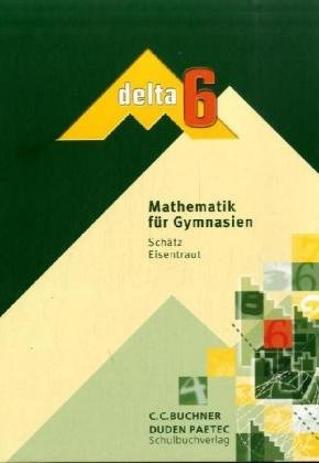  - delta - Ausgabe für Bayern. Mathematik für Gymnasien: delta 6. Schülerbuch