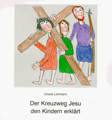 - Der Kreuzweg Jesu den Kindern erklärt
