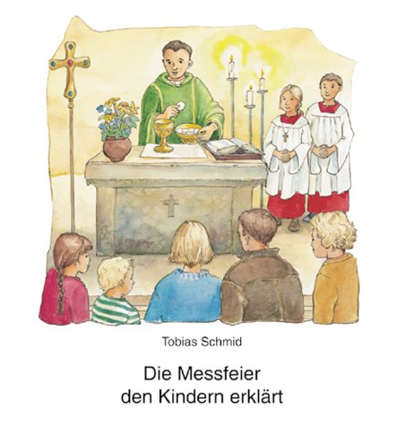 - Die Messfeier den Kindern erklärt