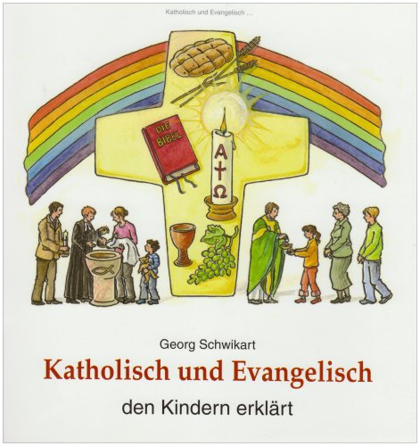 - Katholisch und Evangelisch den Kindern erklärt