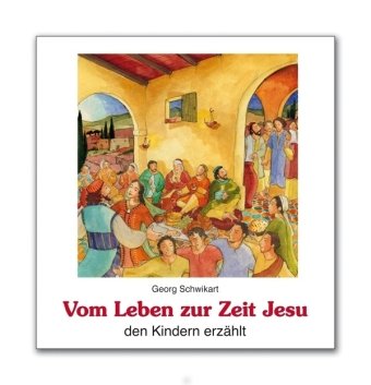 - Vom Leben zur Zeit Jesu den Kindern erzählt
