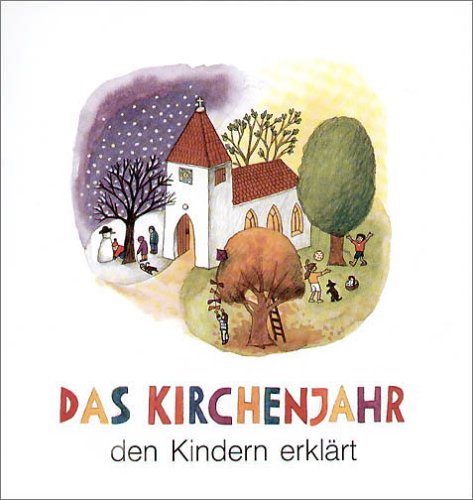 - Das Kirchenjahr den Kindern erklärt