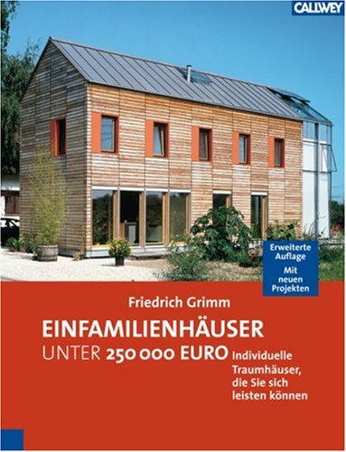  - Einfamilienhäuser unter 250.000 Euro: Individuelle Traumhäuser, die Sie sich leisten können. Mit 15 neuen Projekten