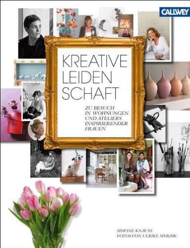 - Kreative Leidenschaft: Zu Besuch in Wohnungen und Ateliers inspirierender Frauen