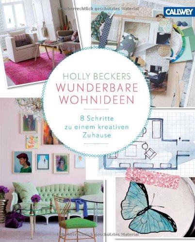  - Holly Beckers wunderbare Wohnideen: 8 Schritte zu einem kreativen Zuhause
