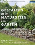  - Gartengestaltung mit Naturstein: Mauern, Wasserläufe und Terrassen. Bauen ohne Mörtel