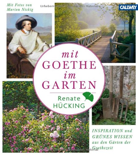  - Mit Goethe im Garten: Inspiration und grünes Wissen aus den Gärten der Goethezeit