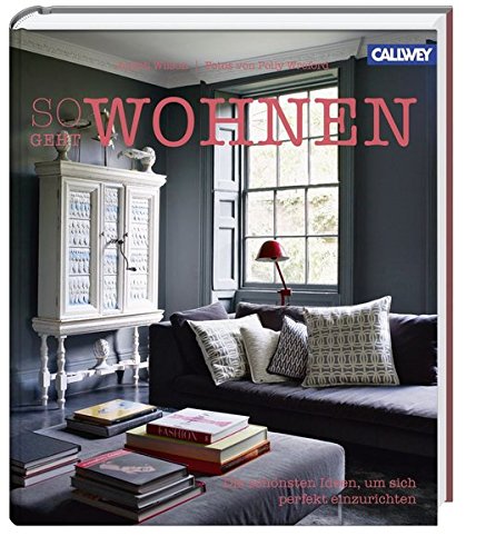  - So geht wohnen: Die schönsten Ideen, um sich perfekt einzurichten