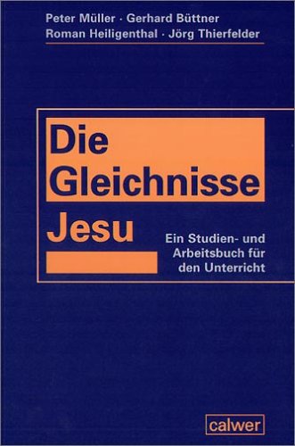  - Die Gleichnisse Jesu: Ein Studien- und Arbeitsbuch für den Unterricht