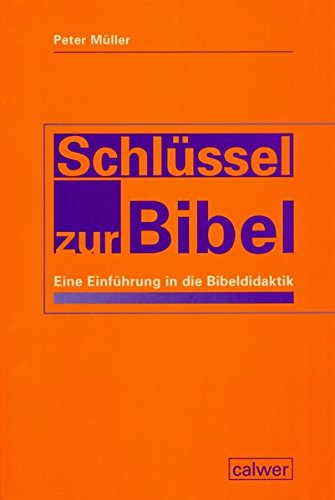  - Schlüssel zur Bibel: Eine Einführung in die Bibeldidaktik