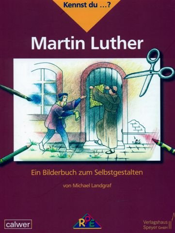 - Kennst du ...? Martin Luther: Ein Bilderbuch zum Selbstgestalten