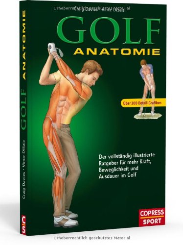 - Golf Anatomie: Illustrierter Ratgeber für mehr Kraft, Beweglichkeit und Ausdauer im Golf