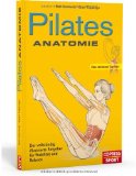  - Das Pilates-Lehrbuch: Matten- und Geräteübungen für Prävention und Rehabilitation