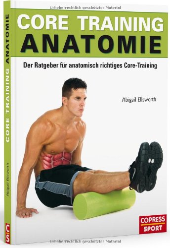 - Core Training Anatomie: Der Ratgeber für anatomisch richtiges Core-Training