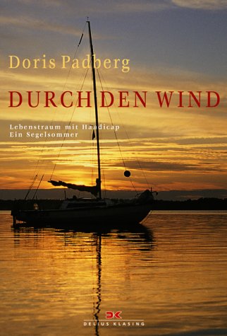 - Durch den Wind. Lebenstraum mit Handicap - Ein Segelsommer