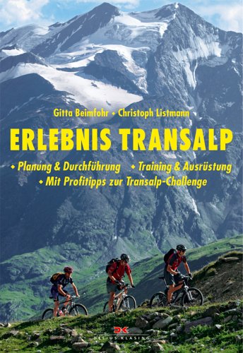 - Erlebnis Transalp: Planung & Durchführung - Training & Ausrüstung - Mit Profitipps zur Transalp-Challenge