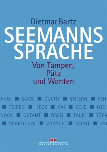 Bartz, Dietmar - Seemannssprache: Von Tampen, Pütz und Wanten