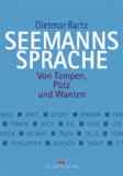 Bartz, Dietmar - Seemannssprache: Von Tampen, Pütz und Wanten