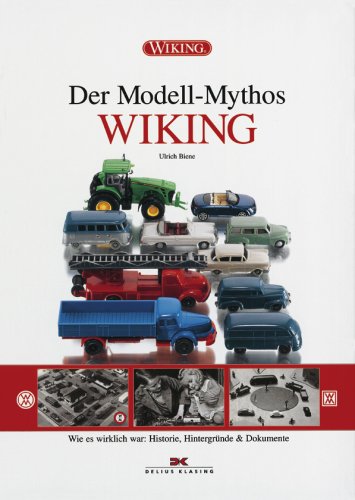 Biene, Ulrich - Der Modell-Mythos WIKING: Wie es wirklich war: Historie, Hintergründe & Dokumente