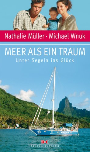  - Meer als ein Traum: Unter Segeln ins Glück