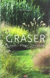  - Gräser und  Farne: Alle wichtigen Arten und Sorten im Porträt. Auswahl, Verwendung und Gestaltung. Pflanzung und Pflege