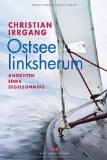  - Auszeit unter Segeln: Ein Sommer auf der Ostsee