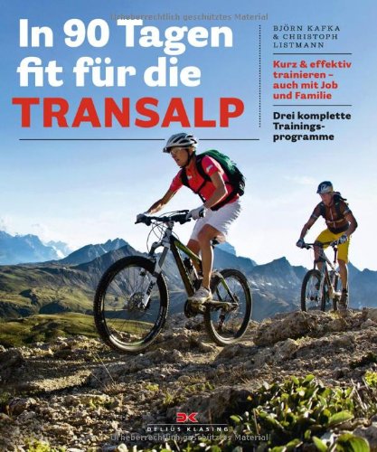 - In 90 Tagen fit für die Transalp: Kurz & effektiv trainieren - auch mit Job und Familie. Drei komplette Trainingsprogramme