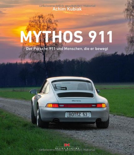 - Mythos 911: Der Porsche 911 und Menschen, die er bewegt