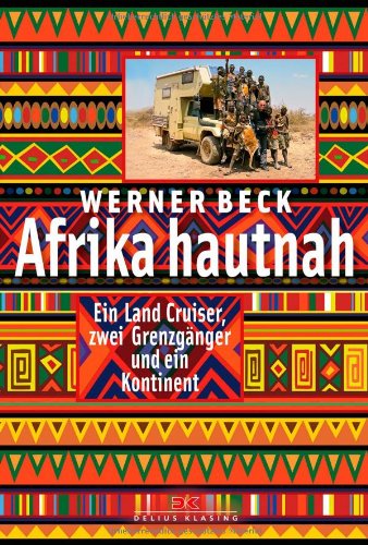  - Afrika hautnah: Ein Land Cruiser, zwei Grenzgänger und ein Kontinent