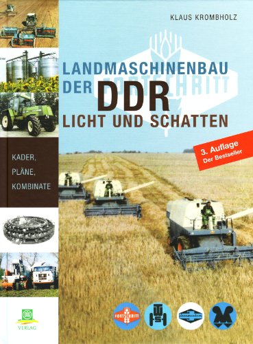  - Landmaschinenbau der DDR: Licht und Schatten