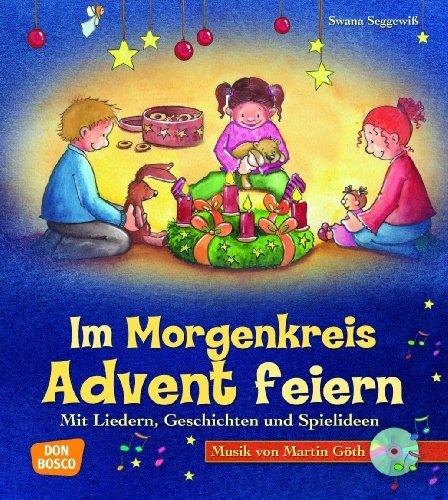 - Im Morgenkreis Advent feiern (m. CD): Mit Liedern, Geschichten und Spielideen