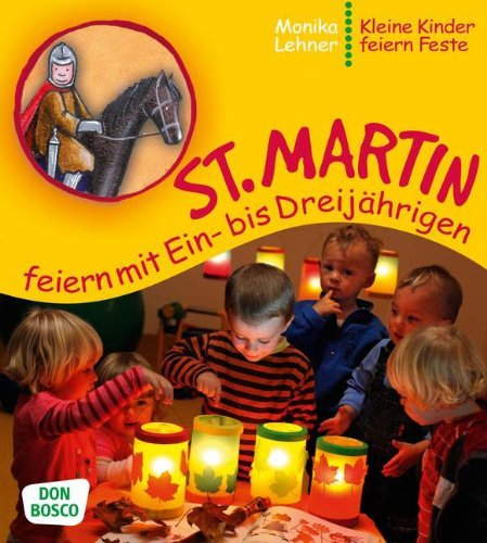 - St. Martin feiern mit Ein- bis Dreijährigen - Kleine Kinder feiern Feste