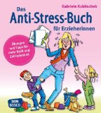  - Atempausen für Erzieherinnen: Mit wirkungsvollen Stress-weg-Tipps den Tag gelassen meistern