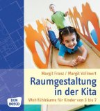  - Hundert Welten entdeckt das Kind: Kinderräume bilden: Ein Ideenbuch für Raumgestaltung in Kitas - Ein Werkstattbuch