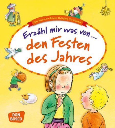 - Erzähl mir was von den Festen des Jahres: Das kleine Sachbuch Religion für Kinder