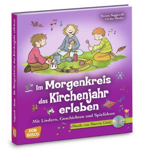 - Im Morgenkreis das Kirchenjahr erleben: Mit Liedern, Geschichten und Spielideen