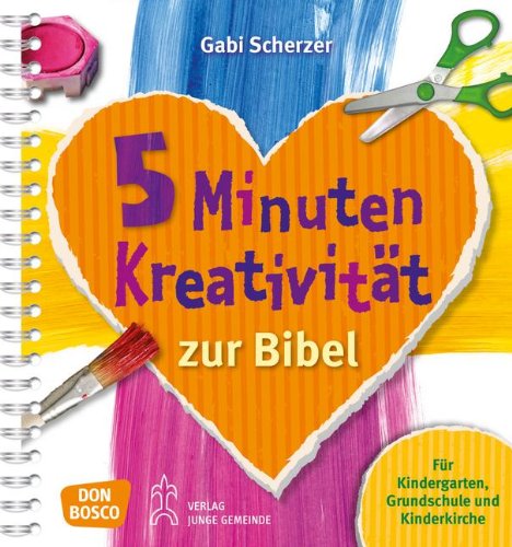 - 5 Minuten Kreativität zur Bibel: Für Kindergarten, Grundschule und Kinderkirche