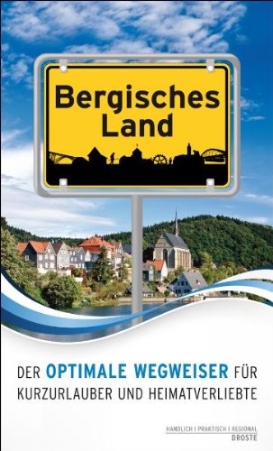 - Bergisches Land. Der optimale Wegweiser für Kurzurlauber und Heimatverliebte