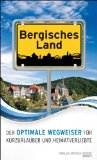  - 111 Orte im Bergischen Land die man gesehen haben muss