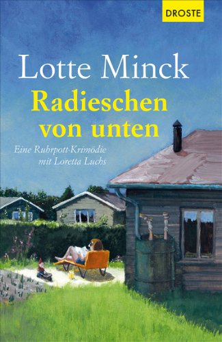 - Radieschen von unten: Eine Ruhrpott-Krimödie mit Loretta Luchs