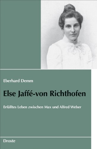 Demm, Eberhard - Else Jaffé-von Richthofen: Erfülltes Leben zwischen Max und Alfred Weber