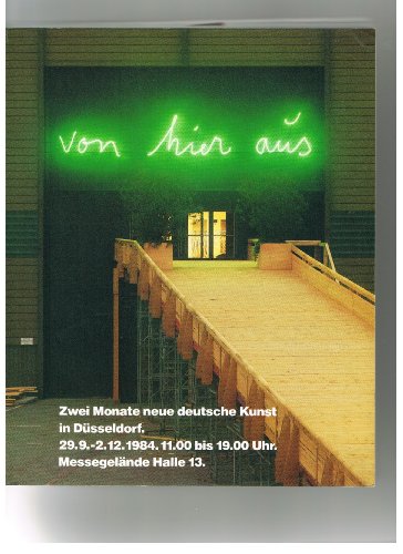 -- - Von hier aus. Zwei Monate neue deutsche Kunst in Düsseldorf