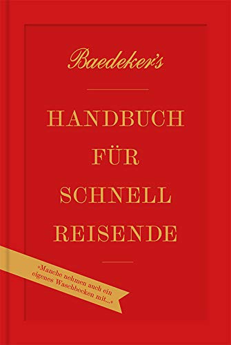  - Baedeker's Handbuch für Schnellreisende: »Manche nehmen auch ein eigenes Waschbecken mit!« (DuMont Welt - Menschen - Reisen)