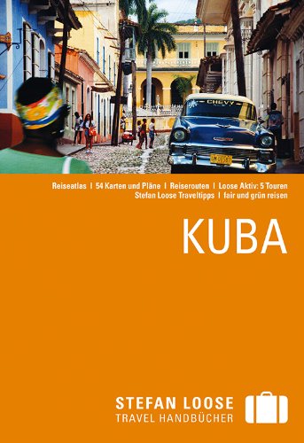 - Stefan Loose Reiseführer Kuba: Reiseatlas / 54 Karten und Pläne / Reiserouten / Loose Aktiv: 5 Touren / Stefan Loose Traveltipps / fair und grün reisen