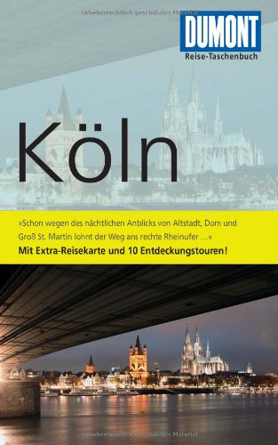  - DuMont Reise-Taschenbuch Reiseführer Köln: Mit Extra-Reisekarte und 10 Entdeckungstouren!
