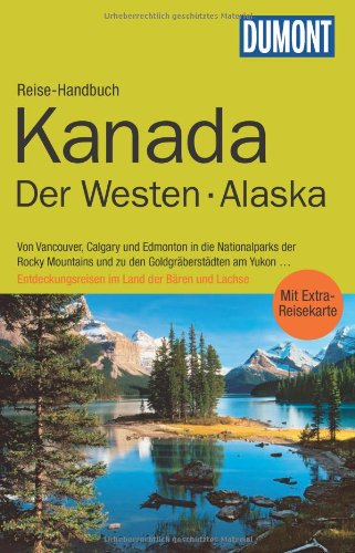  - DuMont Reise-Handbuch Reiseführer Kanada, Der Westen, Alaska: mit Extra-Reisekarte