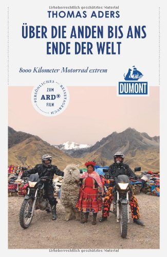  - DuMont Reiseabenteuer Über die Anden bis ans Ende der Welt