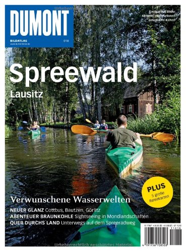 - DuMont Bildatlas Spreewald, Lausitz: Verwunschene Wasserwelten / neuer Glanz Cottbus, Bautzen, Görlitz / Abenteuer Braunkohle Sightseeing in ... durch's Land unterwegs auf dem Spreeradweg