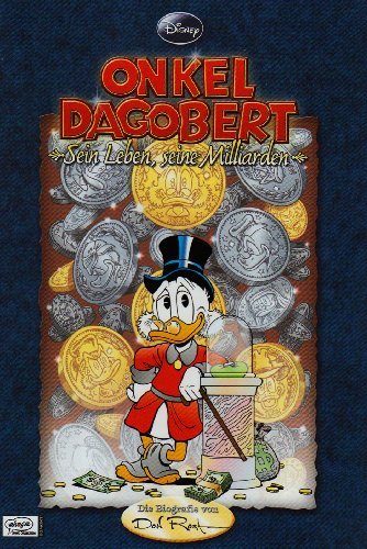 - Disney's Onkel Dagobert - Sein Leben, seine Milliarden: Die Biografie von Don Rosa